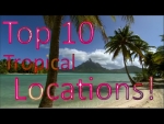 Top 10 Tropical Locations On Earth